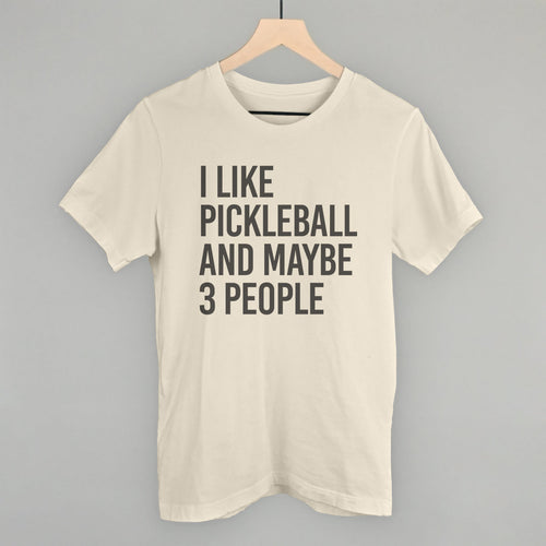 I Like Pickleball And Maybe 3 People