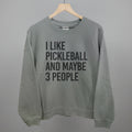 I Like Pickleball And Maybe 3 People